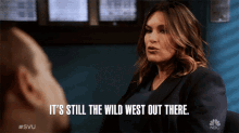 its still wild west out there mariska hargitay captain olivia benson law and order special victims unit wild west