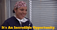 greys anatomy callie torres its an incredible opportunity opportunity great opportunity