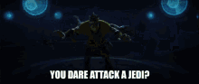 Krell You Dare Attack A Jedi You GIF - Krell You Dare Attack A Jedi You Dare Attack A Jedi You GIFs