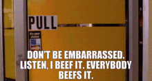 Dontbe Embarrassed GIF - Dontbe Embarrassed Beef GIFs