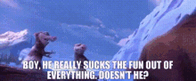Ice Age Crash And Eddie GIF - Ice Age Crash And Eddie Boy He Really Sucks The Fun Out Of Everything GIFs