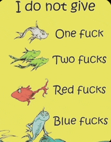a yellow sign that says i do not give one fuck two fucks red fucks and blue fucks