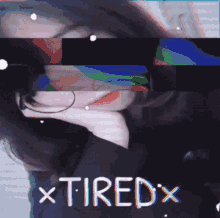Xtiredx GIF - Xtiredx GIFs