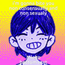a picture of a person with the words i 'm gonna bite you non consensually and non sexually on it