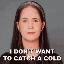 I Dont Want To Catch A Cold Rachel Smith GIF - I Dont Want To Catch A Cold Rachel Smith Rachels English GIFs