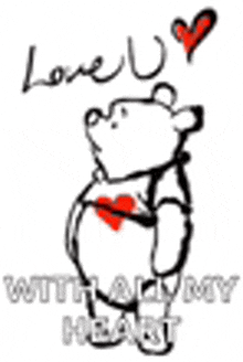 a drawing of a teddy bear holding a heart with the words `` love you with my heart '' .