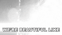 We'Re Beautiful Like Diamonds In The The Sky Rihanna GIF