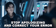 Stop Apologizing And Correct Your Error Marco Inaros GIF