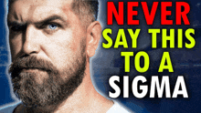 a man with a beard has the words " never say this to a sigma " on his face
