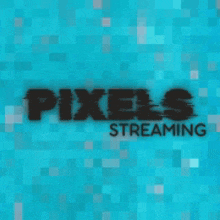 a blue background with pixels streaming written in black