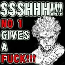 a drawing of a man with the words ssshhhh no 1 gives a fuck written on it