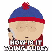 how is it going dude stan marsh south park help my teenager hates me south park help my teenager hates me