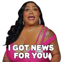 a woman in a pink dress has a surprised look on her face and says " i got news for you "
