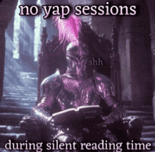 a picture of a knight reading a book with the caption no yap sessions