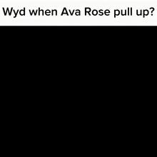 a picture of a girl with the words " wyd when ava rose pull up "
