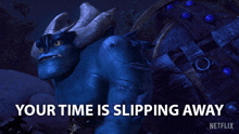 Your Time Is Slipping Away Draal GIF - Your Time Is Slipping Away Draal Trollhunters Tales Of Arcadia GIFs