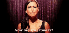 How Did You Forget? GIF - Did You Forget How Did You Forget Naya Rivera GIFs
