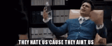 They Hate Us They Aint Us GIF - They Hate Us They Aint Us James Franco GIFs