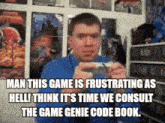 a man in a blue shirt is playing a video game with a caption that reads man this game is frustrating as hell