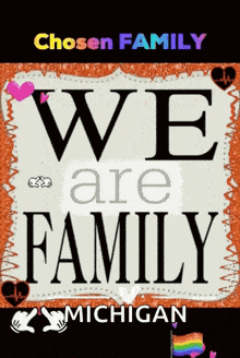 a poster that says chosen family we are family