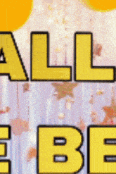 a sign that says " all i can be " with balloons and stars in the background