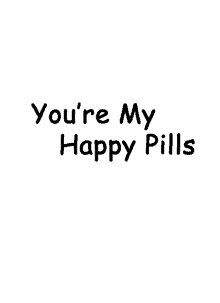 pills youaremyhappypills