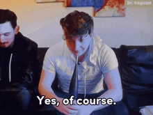 Yes Of Course GIF - Yes Of Course Jonas GIFs