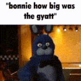 Hey Bonnie How Big Was The Gyatt Bonnie GIF - Hey Bonnie How Big Was The Gyatt Bonnie Gyatt GIFs