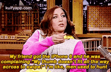 My Friend Got Tho Phone 6and He.Wascomplaining Mythumb Doesn'T Fit All The Wayacross Toswipolprm Lka, Mon Used To Hunt.Gif GIF - My Friend Got Tho Phone 6and He.Wascomplaining Mythumb Doesn'T Fit All The Wayacross Toswipolprm Lka Mon Used To Hunt Chelsea Peretti GIFs