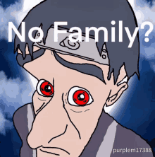 a cartoon of a man with red eyes and the words " no family " below him