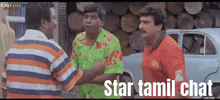 a group of men standing next to each other with the words star tamil chat on the bottom right
