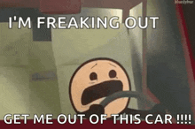 a cartoon character is driving a car and says `` i 'm freaking out get me out of this car !! ''