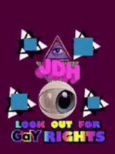a poster that says look out for gay rights on it