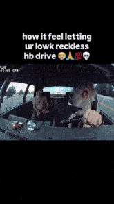 a man with a beard is driving a car with the words how it feel letting ur lowk reckless hb drive