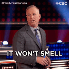 it wont smell gerry dee family feud canada it would not not smelly