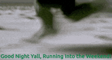 Running Into The Weekend Good Night GIF - Running Into The Weekend Good Night GIFs