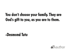 you dont choose your family gods gift desmond tutu