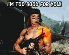 Im Too Good For You Rambo GIF - Im Too Good For You Too Good Rambo GIFs