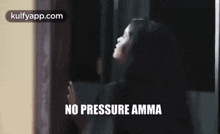 No Pressure Amma.Gif GIF - No Pressure Amma Ananya 30 Weds 21 GIFs
