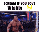a picture of a wrestler with the words " scream if you love vitality " above him