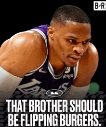 a picture of a basketball player with a quote that says " that brother should be flipping burgers "