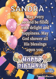 happy birthday sandra may every second be filled with delight and happiness