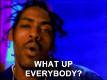What Up Everybody? GIF - Whats Up Everybody Coolio GIFs