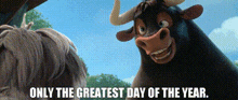 Ferdinand Only The Greatest Day Of The Year GIF - Ferdinand Only The Greatest Day Of The Year Best Day Of The Year GIFs