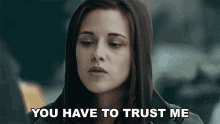You Have To Trust Me Bella Swan GIF - You Have To Trust Me Bella Swan Kristen Stewart GIFs