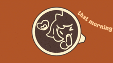 a drawing of a cup of coffee with the words " that morning coffee brewed it for ya "