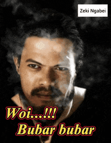 a man with a beard is smoking a cigarette and the words woi bubar bubar are above him