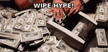 a pile of money with the words wipe hype written on it