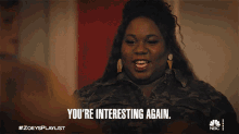 Youre Interesting Again Mo GIF - Youre Interesting Again Mo Zoeys Extraordinary Playlist GIFs