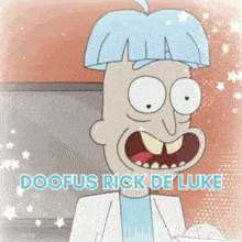 a cartoon character with the words doofus rick de luke on it